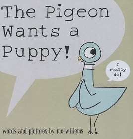 The Pigeon Wants a Puppy! by Mo Willems