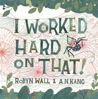 I Worked Hard on That! by Robyn Wall