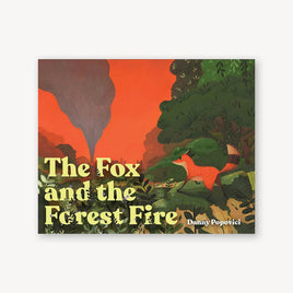 The Fox and the Forest Fire by Danny Papovici