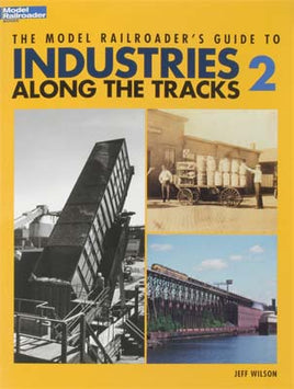 Model Railroader's Guide to Industries Along the Tracks 2 Book